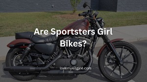 Are Sportsters Girl Bikes? Breaking Stereotypes [2024]
