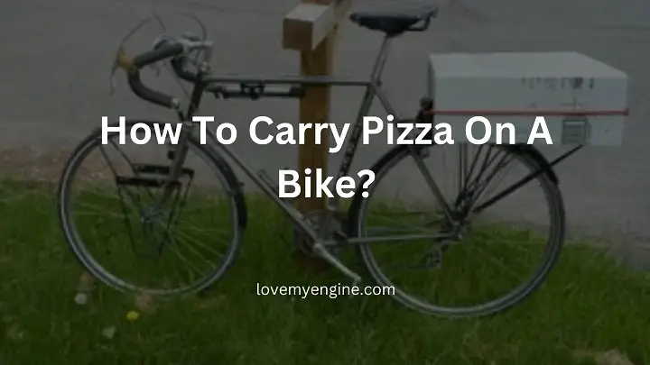 How To Carry Pizza On A Bike?
